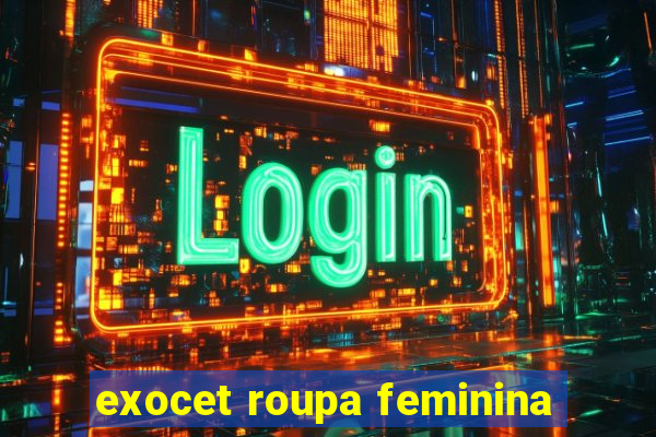 exocet roupa feminina